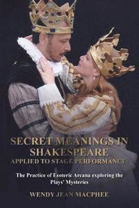 bokomslag Secret Meanings in Shakespeare Applied to Stage Performance