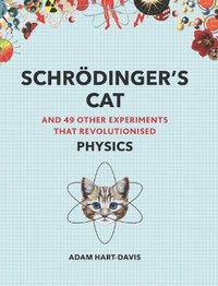 bokomslag Schroedinger's Cat: And 49 Other Experiments That Revolutionised Physics