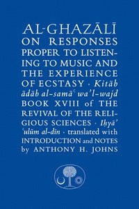 bokomslag Al-Ghazali on Responses Proper to Listening to Music and the Experience of Ecstasy