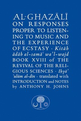 Al-Ghazali on Responses Proper to Listening to Music and the Experience of Ecstasy 1