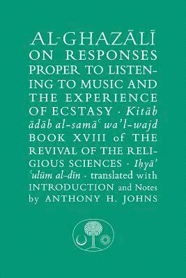 Al-Ghazali on Responses Proper to Listening to Music and the Experience of Ecstasy 1