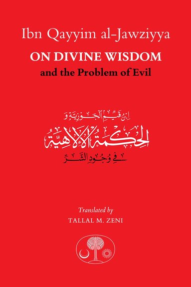 Ibn Qayyim al-Jawziyya - Ibn Qayyim al-Jawziyya on Divine Wisdom and the Problem of Evil, Häftad