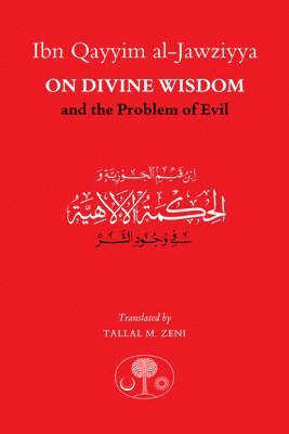 Ibn Qayyim al-Jawziyya on Divine Wisdom and the Problem of Evil 1