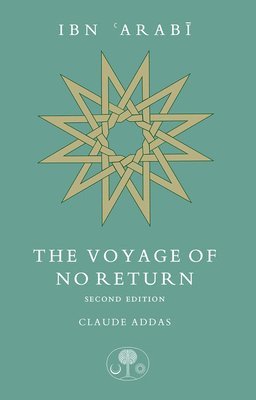 bokomslag Ibn 'Arabi: The Voyage of No Return