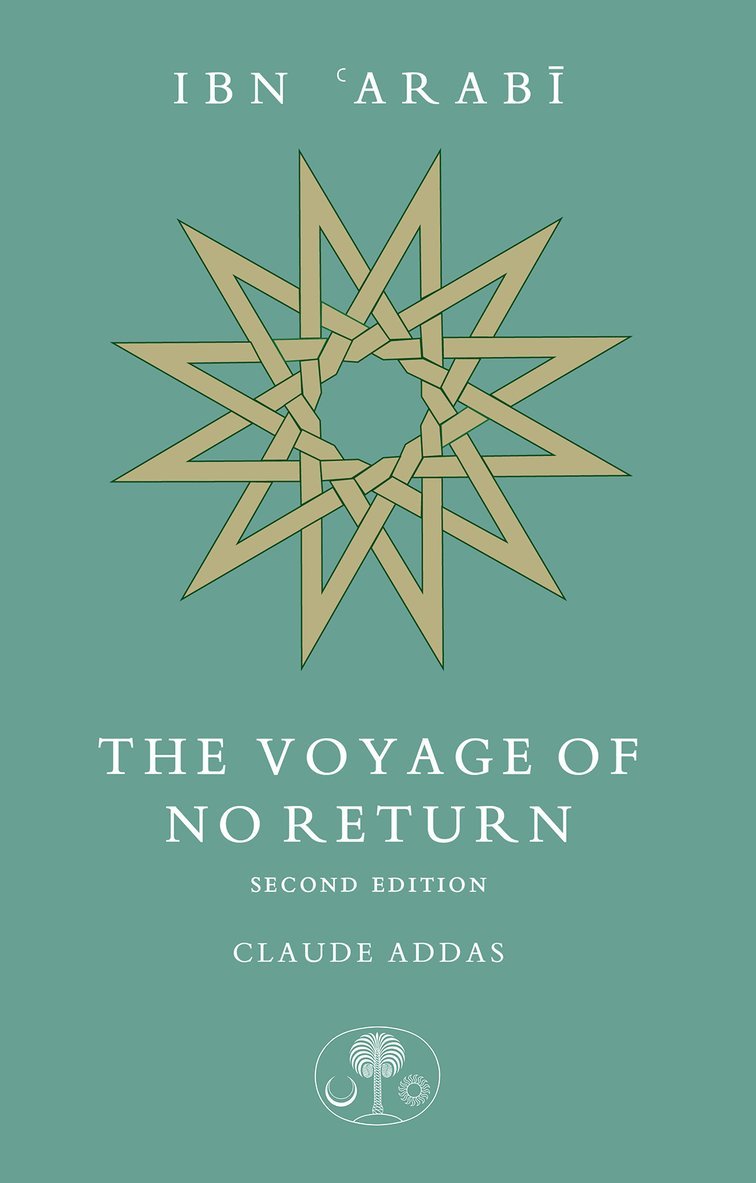 Claude Addas - Ibn 'Arabi: The Voyage of No Return, Häftad