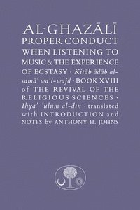 bokomslag Al-Ghazali on Proper Conduct when Listening to Music and the Experience of Ecstasy