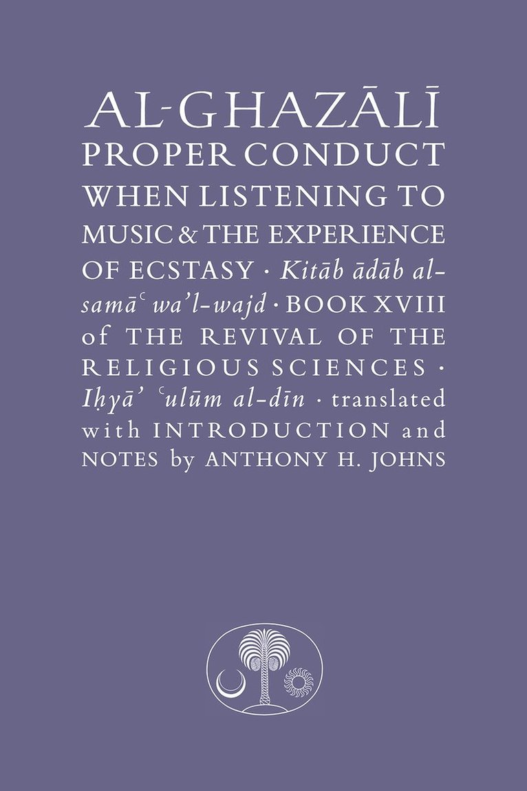 Abu Hamid al-Ghazali - Al-Ghazali on Proper Conduct when Listening to Music and the Experience of Ecstasy, Häftad