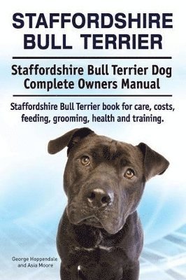 bokomslag Staffordshire Bull Terrier. Staffordshire Bull Terrier Dog Complete Ow