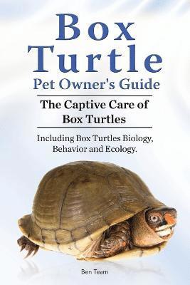 Box Turtle Pet Owners Guide. The Captive Care of Box Turtles. Including Box Turtles Biology, Behavior and Ecolo 1