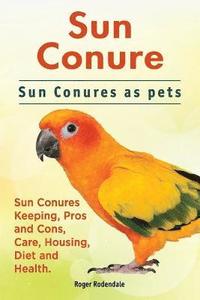 bokomslag Sun Conure. Sun Conures as Pets