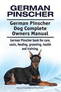 bokomslag German Pinscher. German Pinscher Dog Complete Owners Manual. German Pinscher book for care, costs, feeding, grooming, health and training.