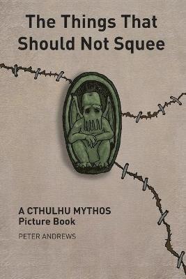 Peter Andrews - Things That Should Not Squee, Häftad
