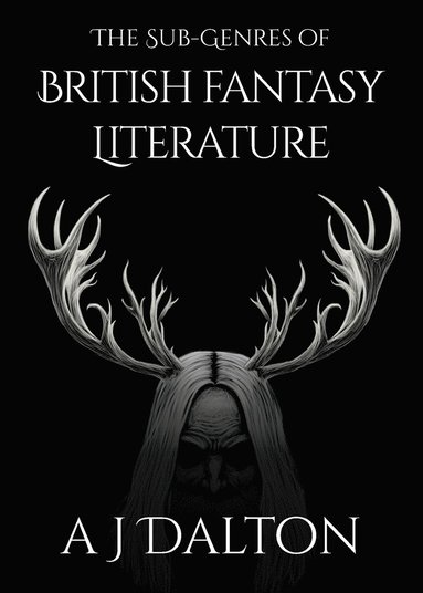 A. J. Dalton - Sub-Genres of British Fantasy Literature, Häftad