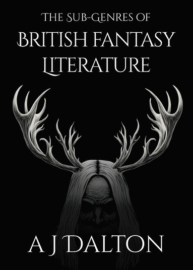 bokomslag The Sub-Genres of British Fantasy Literature