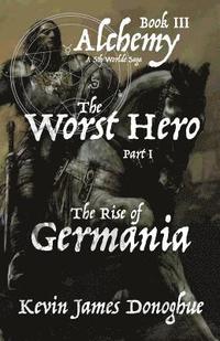 bokomslag The Worst Hero: The Rise of Germania