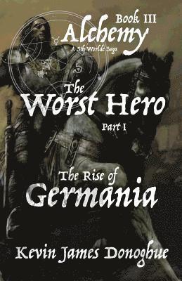 The Worst Hero: The Rise of Germania 1