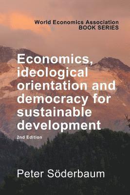 Peter Soderbaum - Economics, Ideological Orientation and Democracy for Sustainable Development 2nd Edition, Häftad