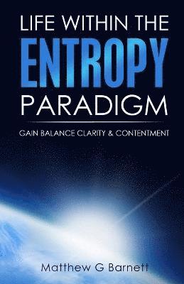 Life Within the Entropy Paradigm 1