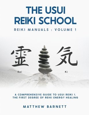 bokomslag A Comprehensive Guide To Usui Reiki 1. The First Degree Of Reiki Energy Healing