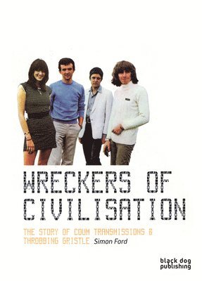 Simon Ford - Wreckers of Civilisation: The Story of Coum Transmissions & Throbbing Gristle, Häftad