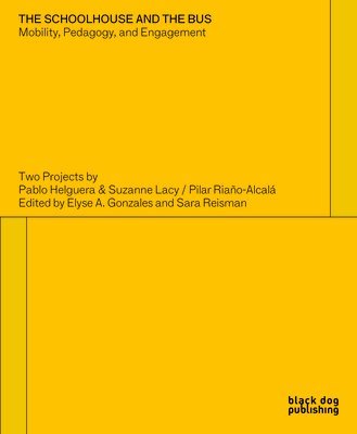 The Schoolhouse and the Bus: Mobility, Pedagogy and Engagement: Two Projects by Pablo Helguera and Suzanne Lacy/Pilar Riano-Alcala, Pocket