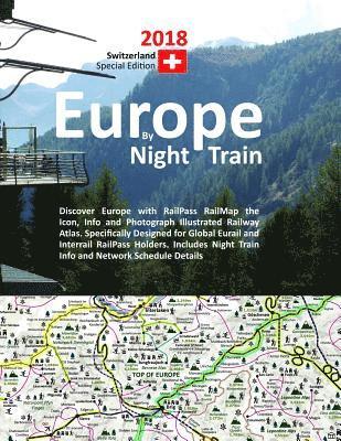 bokomslag Europe by Night Train 2018 - Switzerland Special Edition: Discover Europe with RailPass RailMap the Icon, Info and Photograph Illustrated Railway Atla