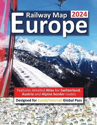 Europe Railway Map 2024 - Features Detailed Atlas for Switzerland and Austria - Designed for Eurail/Interrail Global Pass 1