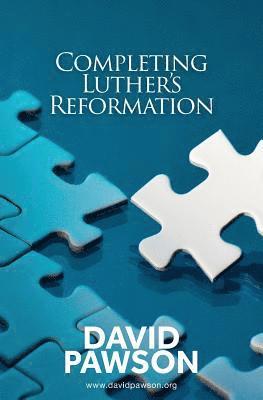 Completing Luther's Reformation 1