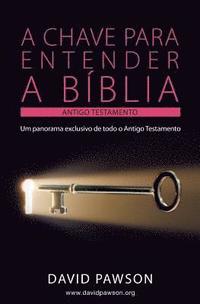 bokomslag A Chave Para Entender a Bblia - O Antigo Testamento