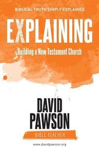bokomslag Explaining Building a New Testament Church