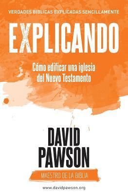 David Pawson - EXPLICANDO Cómo edificar una iglesia del Nuevo Testamento, Häftad