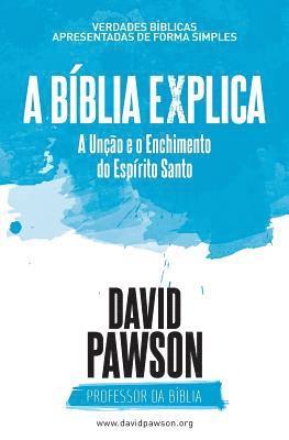David Pawson - BÍBLIA EXPLICA A Unção e o Enchimento do Espírito Santo, Häftad