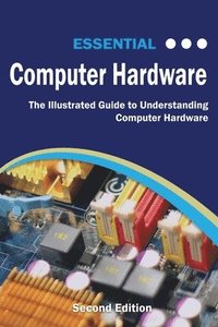 bokomslag Essential Computer Hardware Second Edition