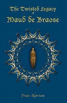 bokomslag Twisted Legacy of Maud de Braose