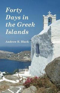 bokomslag Forty Days in the Greek Islands
