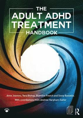 Anne Jeavons, Tara Bishop, Blandine French, Siona Bastable, Research assistant at University of Nottingham) French, Blandine (Assistant Psychology - Adult ADHD Treatment Handbook, Häftad
