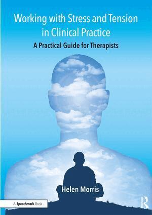 Helen Morris - Working with Stress and Tension in Clinical Practice, Häftad
