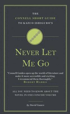 David Isaacs - Connell Short Guide To Kazuo Ishiguro's Never Let Me Go, Häftad