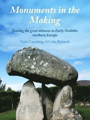 Vicki Cummings, Colin Richards - Monuments in the Making, Häftad