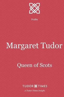 Margaret Tudor: Queen of Scots 1
