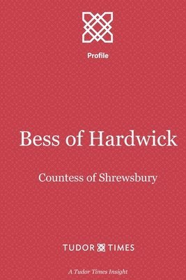 bokomslag Bess of Hardwick: Countess of Shrewsbury