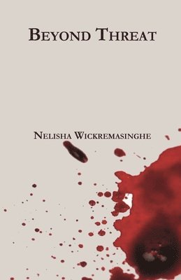Nelisha Wickremasinghe - Beyond Threat, Häftad