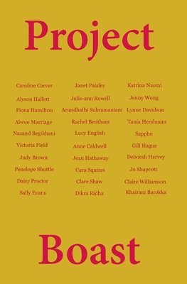 Penelope Shuttle, Caroline Carver, Fiona Hamilton, Anne Caldwell, Nazand Begikhani, Jean Hathaway, Dikra Ridha, Victoria Field, Rachel Bentham, Alyson Hallett - Project Boast, Häftad