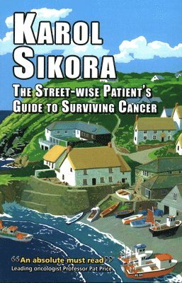 bokomslag Street-Wise Patient's Guide to Surviving Cancer