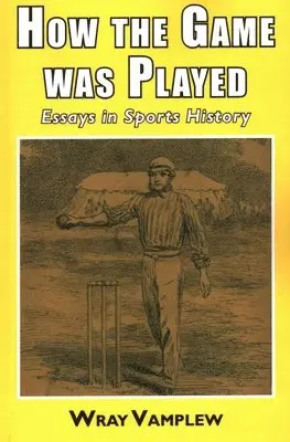 Wray Vanplew - How the game was played, Häftad. Tillgänglighet: Lägg i varukorg