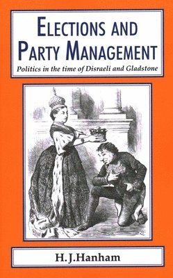 H. J. Hanham - Elections and Party Management, Häftad