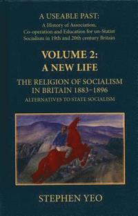 bokomslag A New Life, the Religion of Socialism in Britain, 1883-1896