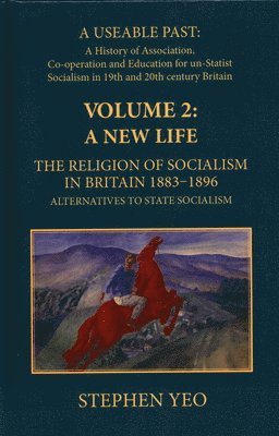 bokomslag A New Life, the Religion of Socialism in Britain, 1883-1896