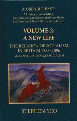 Stephen Yeo, C. Stephen Yeo, C Stephen Yeo - New Life, the Religion of Socialism in Britain, 1883-1896, Inbunden