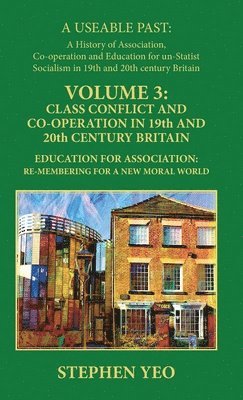 Stephen Yeo - Class Conflict and Co-Operation in 19th and 20th Century Britain, Inbunden